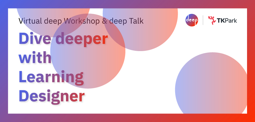 Dive deeper with Learning Designer Dive deeper with Learning Designer