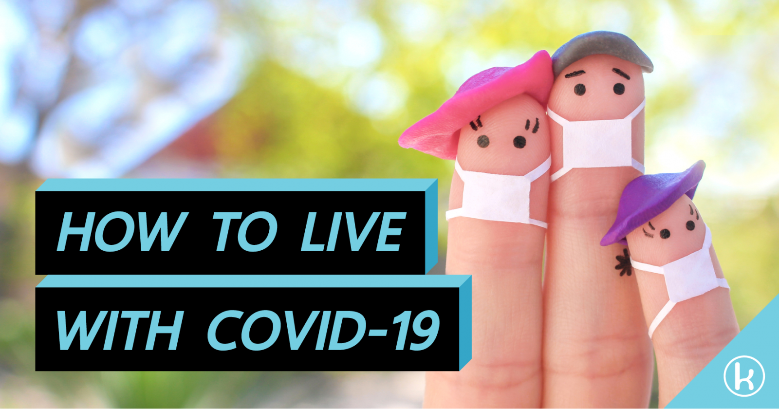 HOW TO LIVE WITH COVID-19